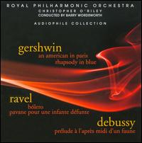 Gershwin: An American in Paris; Rhapsody in Blue; Ravel: Blero; Pavane pour une infante dfunte; Debussy: Prlude  - Christopher O'Riley (piano); Royal Philharmonic Orchestra; Barry Wordsworth (conductor)