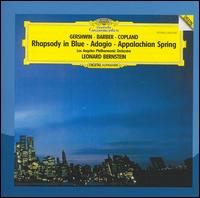 Gershwin: Rhapsody in Blue; Samuel Barber: Adagio; Copland: Appalachian Spring - Leonard Bernstein (piano); Los Angeles Philharmonic Orchestra; Leonard Bernstein (conductor)