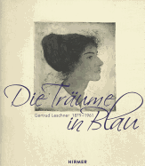 Gertrud Leschner 1879 - 1961: Die Traume in Blau