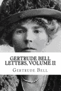Gertrude Bell Letters, Volume II