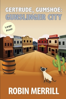 Gertrude, Gumshoe: Gunslinger City: Large Print Edition - Merrill, Robin