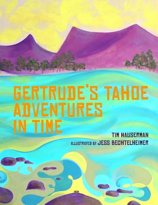 Gertrude's Tahoe Adventures in Time - Hauserman, Tim