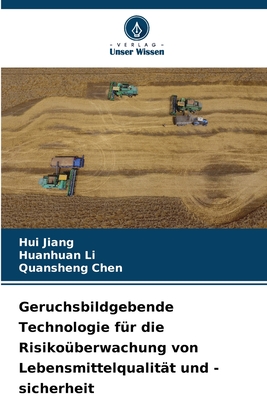 Geruchsbildgebende Technologie fr die Risikoberwachung von Lebensmittelqualitt und -sicherheit - Jiang, Hui, and Li, Huanhuan, and Chen, Quansheng