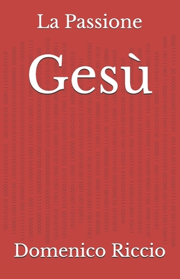 Ges?: La Passione - Riccio, Domenico