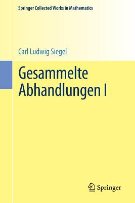 Gesammelte Abhandlungen I - Siegel, Carl Ludwig, and Chandrasekharan, Komaravolu (Editor), and Maa?, Hans (Editor)