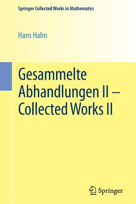 Gesammelte Abhandlungen II - Collected Works II - Hahn, Hans, and Schmetterer, Leopold (Editor), and Sigmund, Karl (Editor)