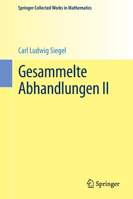 Gesammelte Abhandlungen II - Siegel, Carl Ludwig, and Chandrasekharan, Komaravolu (Editor), and Maa, Hans (Editor)