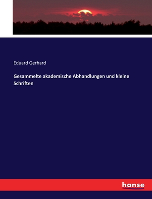 Gesammelte akademische Abhandlungen und kleine Schriften - Gerhard, Eduard