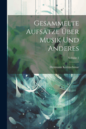 Gesammelte Aufs?tze ?ber Musik und Anderes; Volume 2