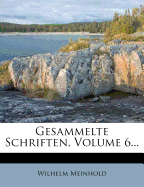 Gesammelte Schriften, Volume 6...