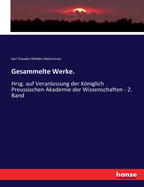 Gesammelte Werke.: Hrsg. auf Veranlassung der Kniglich Preussischen Akademie der Wissenschaften - 2. Band