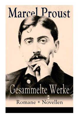 Gesammelte Werke: Romane + Novellen: Auf der Suche nach der verlorenen Zeit: Im Schatten der jungen Mdchen + Die Herzogin von Guermantes (Band 1&2) + Tage der Freuden + Weltlichkeit und Melomanie + Das Ende der Eifersucht und mehr - Proust, Marcel, and Benjamin, Walter, and Hessel, Franz