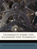 Gesammelte Werke Von Alexander Von Humboldt