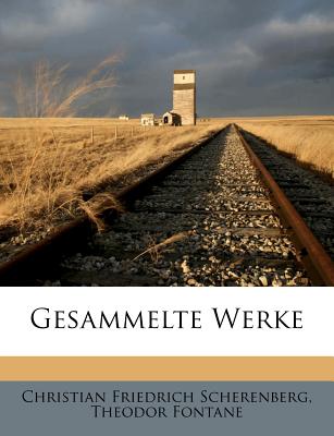 Gesammelte Werke - Scherenberg, Christian Friedrich, and Fontane, Theodor