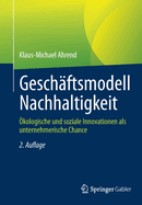 Gesch?ftsmodell Nachhaltigkeit: ?kologische und soziale Innovationen als unternehmerische Chance