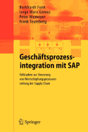 Geschaftsprozessintegration Mit SAP: Fallstudien Zur Steuerung Von Wertschopfungsprozessen Entlang Der Supply Chain