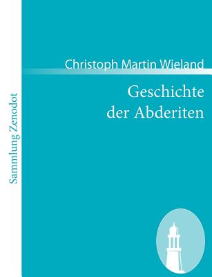 Geschichte der Abderiten - Wieland, Christoph Martin