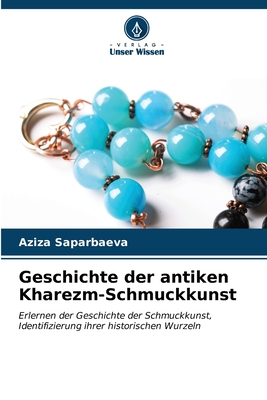 Geschichte der antiken Kharezm-Schmuckkunst - Saparbaeva, Aziza