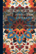 Geschichte Der Arabischen Litteratur; Volume 2