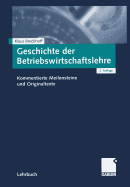 Geschichte Der Betriebswirtschaftslehre: Kommentierte Meilensteine Und Originaltexte