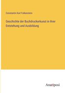 Geschichte der Buchdruckerkunst in ihrer Entstehung und Ausbildung