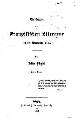 Geschichte Der Franzosischen Literatur Seit Der Revolution 1789 - Schmidt, Julian