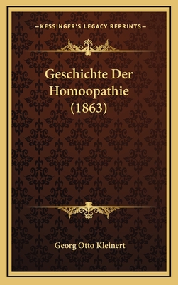 Geschichte Der Homoopathie (1863) - Kleinert, Georg Otto