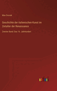 Geschichte der italienischen Kunst im Zeitalter der Renaissance: Zweiter Band: Das 16. Jahrhundert