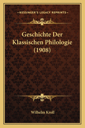 Geschichte Der Klassischen Philologie (1908)