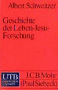 Geschichte Der Leben-Jesu-Forschung - Schweitzer, Albert