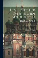 Geschichte Der Offentlichen Sittliehkeit in Russland: Bd. Kultur, Aberglaube, Kirche, Klerus, Sekten, Laster, Vergnugungen, Leiden