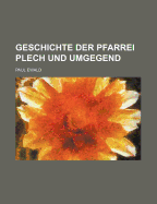 Geschichte Der Pfarrei Plech Und Umgegend - Ewald, Paul