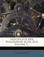 Geschichte Der Philosophie Alter Zeit, Volume 1...