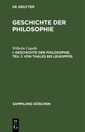 Geschichte der Philosophie, Teil 1: Von Thales bis Leukippos