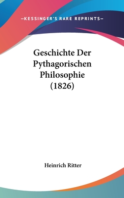 Geschichte Der Pythagorischen Philosophie (1826) - Ritter, Heinrich