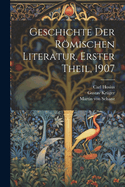 Geschichte Der Romischen Literatur, Erster Theil, 1907