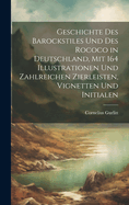 Geschichte Des Barockstiles Und Des Rococo in Deutschland, Mit 164 Illustrationen Und Zahlreichen Zierleisten, Vignetten Und Initialen