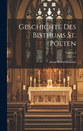 Geschichte Des Bisthums St. Plten; Volume 2