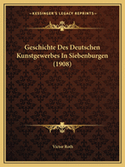 Geschichte Des Deutschen Kunstgewerbes In Siebenburgen (1908)