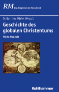 Geschichte Des Globalen Christentums: Teil 1: Fruhe Neuzeit