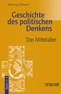 Geschichte Des Politischen Denkens: Band 2.2: Das Mittelalter