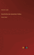 Geschichte des teutschen Volkes: Vierter Band