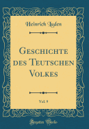 Geschichte Des Teutschen Volkes, Vol. 9 (Classic Reprint)