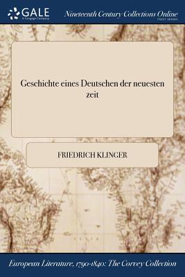 Geschichte Eines Deutschen Der Neuesten Zeit - Klinger, Friedrich Maximilian