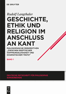 Geschichte, Ethik Und Religion Im Anschlu? an Kant: Philosophische Perspektiven Zwischen Skeptischer Hoffnungslosigkeit Und Dogmatischem Trotz