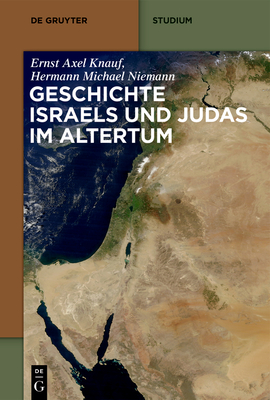 Geschichte Israels Und Judas Im Altertum - Knauf, Ernst Axel, and Niemann, Hermann Michael