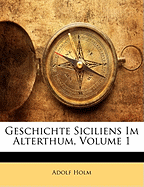 Geschichte Siciliens Im Alterthum, Erster Band