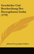 Geschichte Und Beschreibung Des Herzogthums Gotha (1779) - Galletti, Johann Georg August