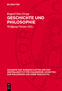 Geschichte Und Philosophie: Beitr?ge Zur Geschichtsmethodologie, Zur Philosophiegeschichte Und Zum Dialektischen Materialismus