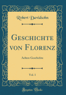 Geschichte Von Florenz, Vol. 1: Aeltere Geschichte (Classic Reprint)